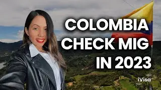 How to fill out Colombia Check Mig (Step by Step) - iVisa Updates
