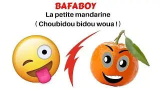 La petite mandarine ( Choubidou bidou woua ! )