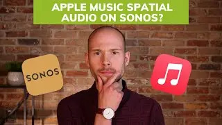Apple Music Spatial Audio: How To Listen On Sonos Today