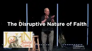 The Disruptive Nature of Faith | John 4:46-54
