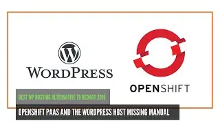 OpenShift PaaS and the WordPress host missing manual - Best WP Hosting Alternative to RedHat 2019