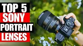 TOP 5 Best Portrait Lenses For Sony Full Frame In 2026