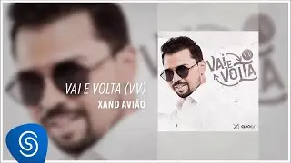 Xand Avião - Vai e Volta (VV) (Áudio Oficial)