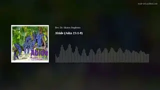 Abide (John 15:1-8)