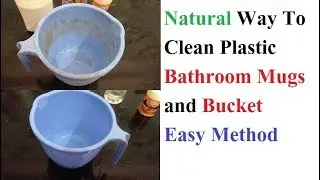 Bathroom Mug or bucket Cleaning | easy technique for cleaning Bucket | Clean plastic mug at home