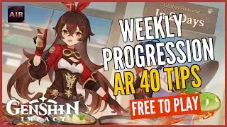 Genshin Impact - Weekly Progression [F2P Week Four][AR 40 Tips]