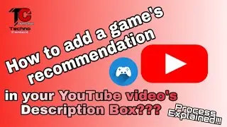 How to add a game's recommendation in your YouTube video's Description Box??? Process Explained!!!