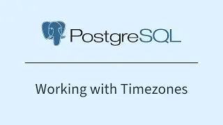PostgreSQL - Working with Timezones
