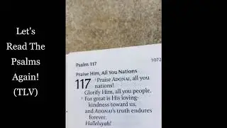 Let's Read the Psalms Again! Psalm 117- Praise Him, All You Nations (TLV)