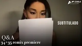 Ariana Grande - Preguntas y Respuestas [SUBTITULADO] (34+35 Premiere)