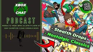 Xbox stealth drop game and a classic returns - Xbox Monday Night Chat LIVE Podcast