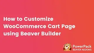 How to Customize WooCommerce Cart Page using Beaver Builder & WooPack | WooPack Tutorial