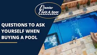 Questions to Ask Yourself When Buying a Pool