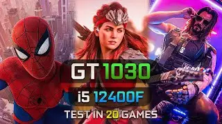 GT 1030 + i5 12400F | Test in 20 Games 1080p, 720p