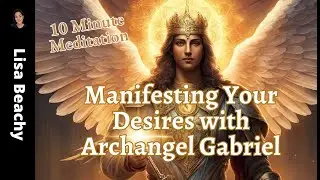 Manifest with Archangel Gabriel 💛 Clarity, Belief & Receiving (10 Min) | Lisa Beachy