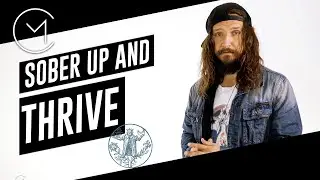 Sobering Up | How to Survive and Thrive without Drugs or Alcohol (My Story)
