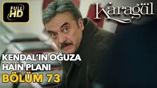 Karagül 73. Bölüm (Full HD Tek Parça)Kendal'ın Oğuza Hain Planı