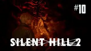 THIS IS A LIVING H3LL FOR JAMES...AND ME | SILENT HILL 2 GAMEPLAY #10