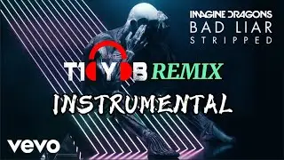 Imagine Dragons - Bad Liar (T10YOB Remix) Instrumental Version