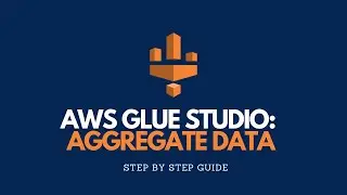 AWS Glue Studio: Aggregate Data