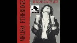 Melissa Etheridge – Bring Me Some Water