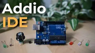 Goodbye Arduino IDE, I found BETTER.