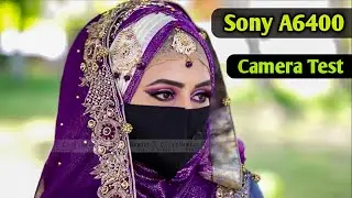 Sony a6400 Video Quality Test 2021 | Sony a6400 With 56mm and 16mm lenses| Best Video Camera