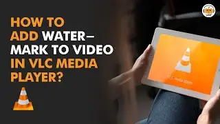 How to Add Watermark to Video in VLC and Save it ?