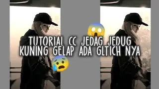 Tutorial CC jedag jedug kuning gelap yang ada glitch nya  😱😱😨😰