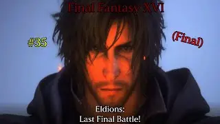 Final Fantasy XVI: Eldions: Last Final Battle! #35 (Final)