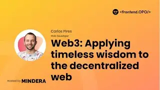 Web3: Applying timeless wisdom to the decentralized web | Carlos Pires at Frontend.OPO