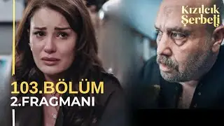 Kızılcık Şerbeti 103. Bölüm 2. Fragmanı
