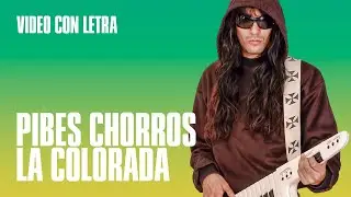 Pibes Chorros La colorada | Con letra!