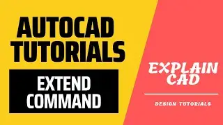 AUTOCAD 2023 TUTORIALS EXTEND COMMAND | EXPLAIN CAD