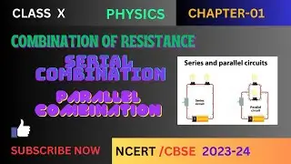 Electricity - 06 | Combination of Resistance | Series and Parallel | NCERT