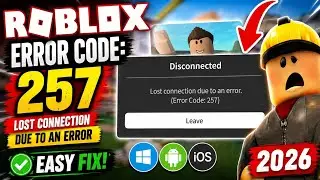 How To Fix Roblox Error Code 257 (Lost Connection Due to an Error) 2026