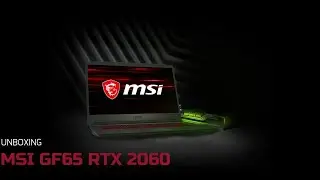 MSI GF65 Thin i7 9th Gen,RTX-2060 Unboxing the Beast!!