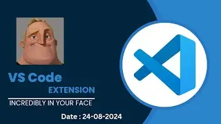 VS Code Extensions Episode-3 | Incredibly In Your Face | Date 24-08-2024
