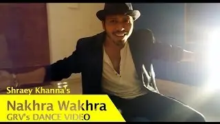Nakhra Wakhra - Shraey Khanna | GRV's Cover Dance Video Album | Choreograpphed By GRV