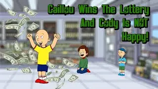 Caillou Wins The Lottery & Cody Is NOT Happy!