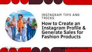 How to Create an Instagram Profile & Generate Sales for Fashion Products