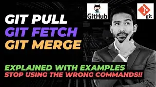 Git Fetch vs Git Merge vs Git Pull EXPLAINED!🔥 Stop Using the Wrong Command!