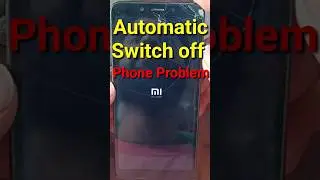 Mi Phone Automatic Switch off problem/ Mi Redmi phone Switch off problem 