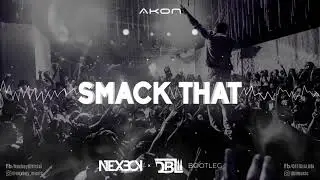 Akon - Smack That (NEXBOY & DBL Bootleg)
