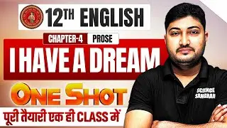 I Have A Dream Class 12th English One Shot || Class 12 English Chapter 4 Bihar Board | BSEB 2026