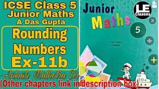 Class 5 Junior Maths Ex-11b Rounding numbers | A Das Gupta | ICSE class 5 maths chapter 11 | Unit 11