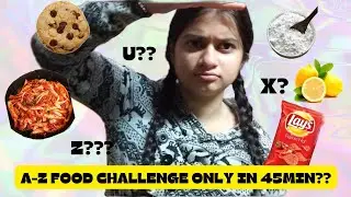 A-Z FOOD CHALLENGE ONLY IN 45MIN 😱|| PASS/FAIL || AURORA/SHORIYA SHARMA