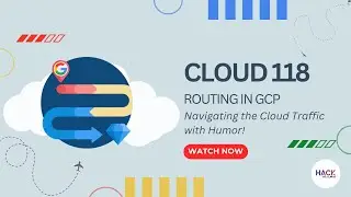 Cloud 118:  Routing in GCP Navigating the Cloud Traffic with Humor! | Hack The Cloud