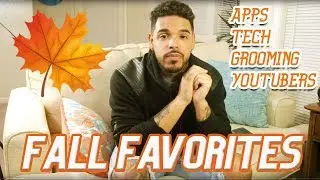 Fall Favorites 2018 | Apps, Technology, Mens Grooming, Favorite Youtubers | TheBrandonLeeCook