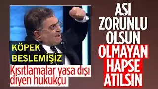 Ersan Şen, bir AŞILARIZ ki. Bir daha havlayamazsın. "Asker zoruyla yapılsın, olmayan hapse atılsın"
